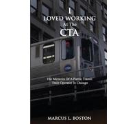 Marcus L Boston I Loved Working at the CTA (Tascabile)