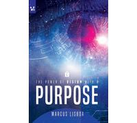 Marcus Lisboa The power of vision with a purpose: 1 (Tascabile)