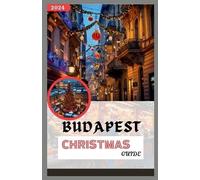 Marcus M Haley Budapest Christmas Guide 2024 (Tascabile)