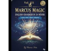 Marcus Magic: English Grammar in 24 Hours: ESL Grammar Workbook: Master the SVOC Structure (Verb + Object + Adjective) with Step-by-Step Practice - Level 1