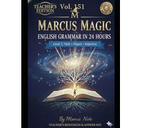 Marcus Magic Level 1: English Grammar in 24 Hours (Teacher's Edition): Master the S+V+O+C Structure & Transform Your Writing with Precision [Answer Key Included]