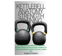 Marcus Nicko Kettlebell Anatomy Strength Training (Tascabile)