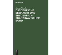 Marcus Niebuhr Die deutsche Seemacht und ein deutsch-skandina (Copertina rigida)