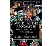 Marcus Noland Avoiding the Apocalypse - The Future of the Two Koreas (Tascabile)