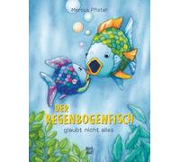 Marcus Pfister Der Regenbogenfisch glaubt nicht alles (Copertina rigida)