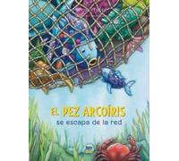 Marcus Pfister El Pez Arcoíris se escapa de la red (Copertina rigida)