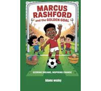 Marcus rashford and the Golden Goal: Scoring Dreams, Inspiring Change