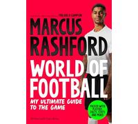 Marcus Rashford: World of Football: My Ultimate Guide to the Game