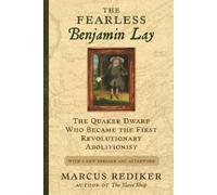 Marcus Rediker The Fearless Benjamin Lay (Tascabile)