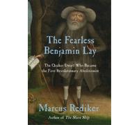 Marcus Rediker The Fearless Benjamin Lay (Tascabile)