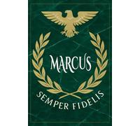 Marcus: Roman Military Notebook for Marcus - Semper Fidelis Gift for Veterans, Soldiers, Marines, or History Lovers - Personalized Ancient Rome Journal for Men
