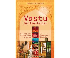Marcus Schmieke Vastu für Einsteiger: Gesund und harmonisch wohnen. (Tascabile)