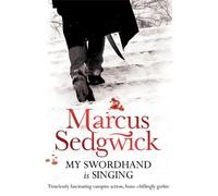 Marcus Sedgwick My Swordhand is Singing (Tascabile)