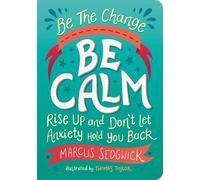 Marcus Sedgwick Thomas Taylor Be The Change - Be Calm (Tascabile)