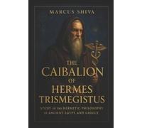 Marcus Shiva The Caibalion of Hermes Trismegistus (Tascabile)