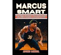 MARCUS SMART: From Grit to Greatness: The Relentless Rise of an Elite Defensive Leader in the NBA