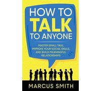 Marcus Smith How to Talk to Anyone (Tascabile)