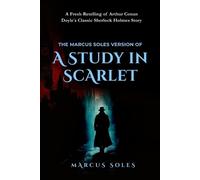 Marcus Soles The Marcus Soles Version of A Study in Scarlet (Tascabile)