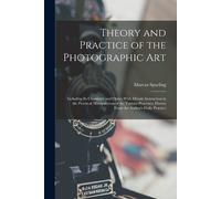 Marcus Sparling Theory and Practice of the Photographic Art (Tascabile)
