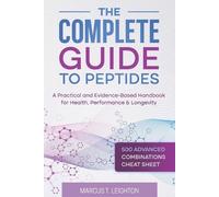 Marcus T Leighton The Complete Guide to Peptides (Tascabile)