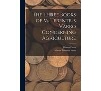 Marcus Terentius Var The Three Books of M. Terentius Varro Concerni (Tascabile)