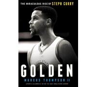 Marcus Thompson Golden: The Miraculous Rise of Steph Curry (Tascabile)