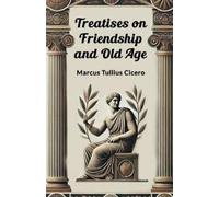 Marcus Tullius Cice Treatises on Friendship and Old Age (Edition202 (Tascabile)