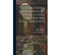 Marcus Tullius Cicer Ciceros Reden Für M. Marcellus, Für Q. (Copertina rigida)
