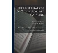 Marcus Tullius Cicero Archibald The First Oration of Cicero Agains (Tascabile)
