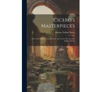 Marcus Tullius Cicero Cicero's Masterpieces (Copertina rigida)