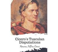 Marcus Tullius Cicero Cicero's Tusculan Disputations (Tascabile)