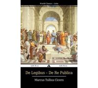 Marcus Tullius Cicero De Legibus - De Re Publica (Tascabile)