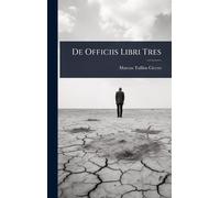 Marcus Tullius Cicero De Officiis Libri Tres (Copertina rigida)