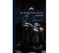 Marcus Tullius Cicero De Senectute (Cato Major) (Copertina rigida)