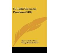 Marcus Tullius Cicero Georg Heinrich M. Tullii Ciceronis Paradoxa ( (Tascabile)