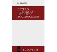 Marcus Tullius Cicero Hortensius. Lucullus. Academici Libri (Copertina rigida)