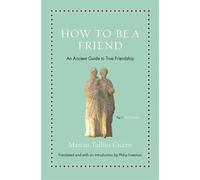 Marcus Tullius Cicero How to Be a Friend (Copertina rigida)