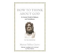 Marcus Tullius Cicero How to Think about God (Copertina rigida)