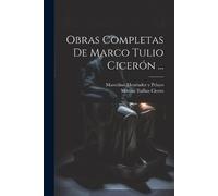 Marcus Tullius Cicero Obras Completas De Marco Tulio Cicerón ... (Tascabile)