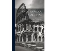 Marcus Tullius Cicero Oratio Pro A. Caecina... (Copertina rigida)