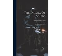 Marcus Tullius Cicero The Dream Of Scipio (Copertina rigida)