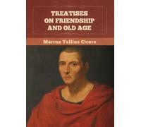 Marcus Tullius Cicero Treatises on Friendship and Old Age (Copertina rigida)