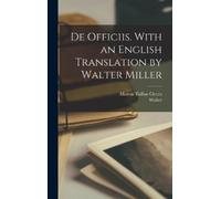 Marcus Tullius Cicero Wa De officiis. With an English transla (Copertina rigida)