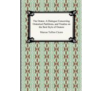 Marcus Tullius The Orator, A Dialogue Concerning Oratorical Partiti (Tascabile)