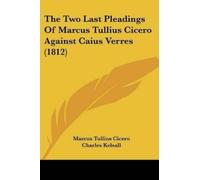 Marcus Tullius The Two Last Pleadings Of Marcus Tullius Cicero Agai (Tascabile)
