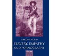 Marcus Wood Slavery, Empathy, and Pornography (Copertina rigida)