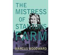 Marcus Woodward The Mistress of Stantons Farm (Tascabile)