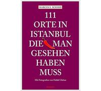 Marcus X Schmid 111 Orte in Istanbul, die man gesehen haben muss: Re (Tascabile)