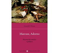 Marcuse, Adorno. Percorsi fra estetica e politica