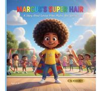 Marcus's Super Hair: A Story About Loving What Makes You Special